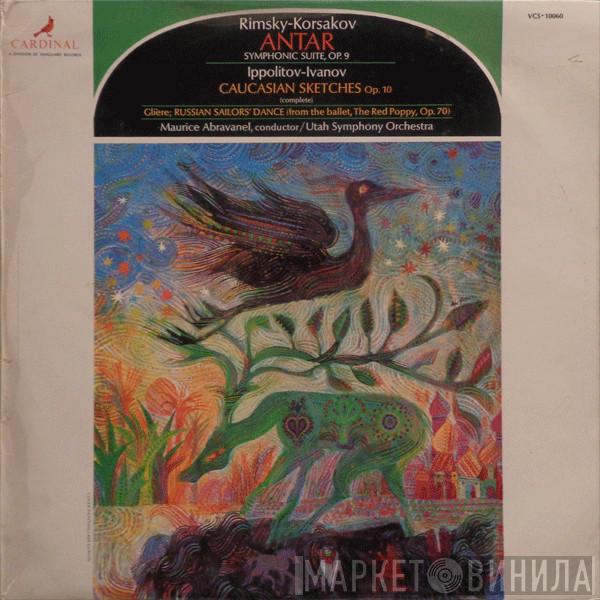 , Nikolai Rimsky-Korsakov , Mikhail Ippolitov-Ivanov - Reinhold Glière , Maurice de Abravanel  Utah Symphony Orchestra  - Antar Symphonic Suite, Op. 9 / Caucasian Sketches, Op. 10 / Russian Sailors' Dance