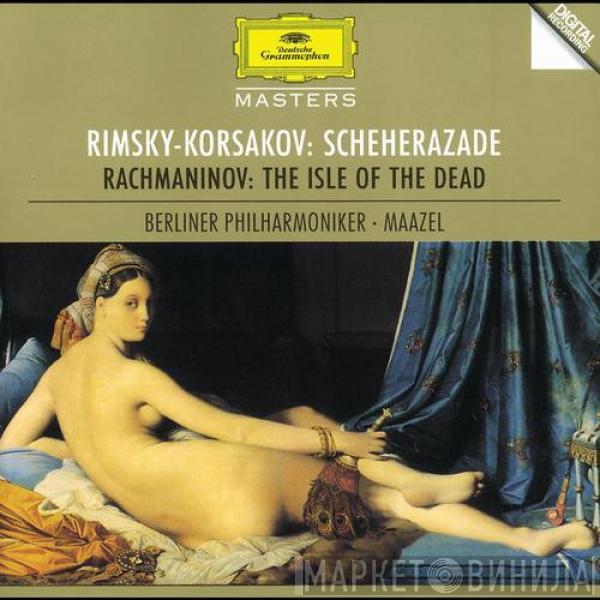 / Nikolai Rimsky-Korsakov - Sergei Vasilyevich Rachmaninoff , Berliner Philharmoniker  Lorin Maazel  - Scheherazade / The Isle Of The Dead