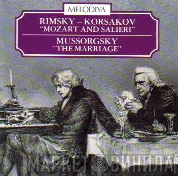 , Nikolai Rimsky-Korsakov  Modest Mussorgsky  - Mozart And Salieri / The Marriage