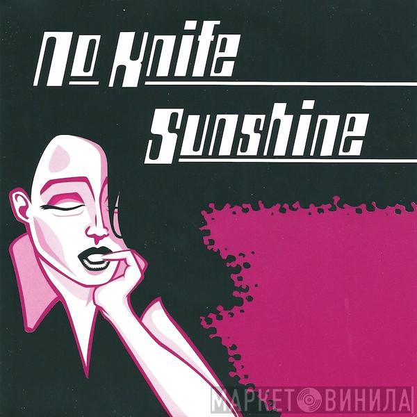 / No Knife  Sunshine   - No Knife / Sunshine