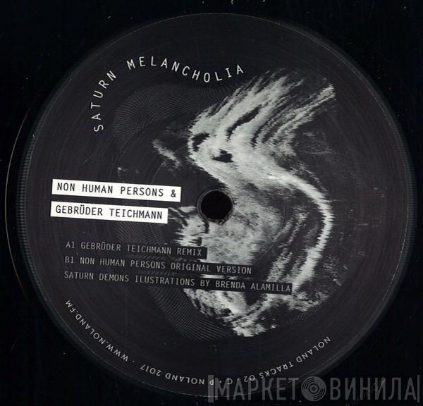 & Non-Human Persons  Gebr. Teichmann  - Saturn Melancholia