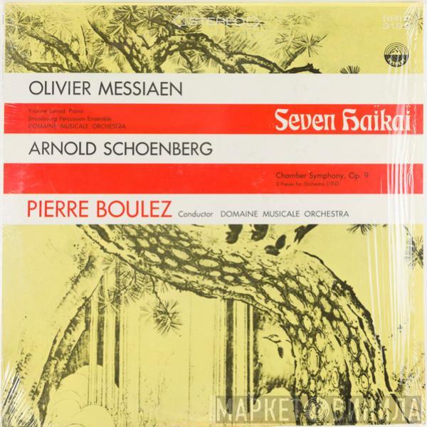/ Olivier Messiaen , Arnold Schoenberg , Pierre Boulez  Orchestre Du Domaine Musical  - Seven Haïkaï / Chamber Symphony, Op. 9, Three Pieces For Orchestra (1910)