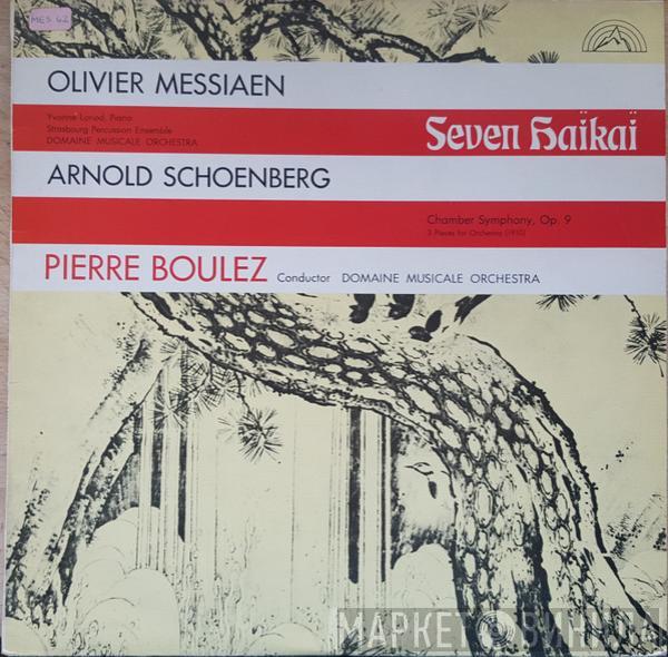 / Olivier Messiaen , Arnold Schoenberg , Pierre Boulez  Orchestre Du Domaine Musical  - Seven Haikai / Chamber Symphony, Op. 9 / Three Pieces For Orchestra (1910)