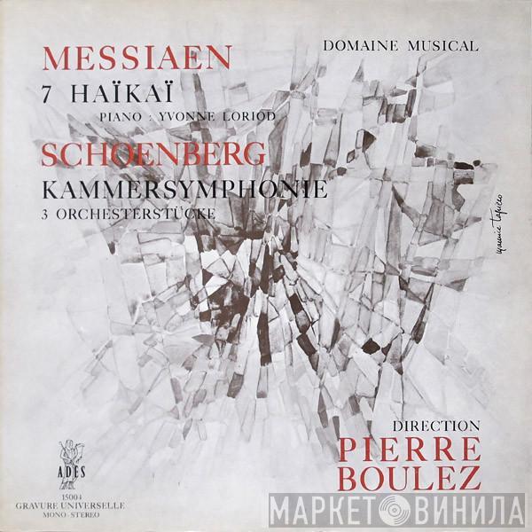 / Olivier Messiaen , Arnold Schoenberg , Yvonne Loriod  Pierre Boulez  - 7 Haïkaï / Kammersymphonie / 3 Orchesterstücke