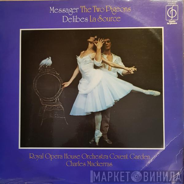 , Orchestra Of The Royal Opera House, Covent Garden  Sir Charles Mackerras  - Messager The Two Pigeons / Delibes La Source