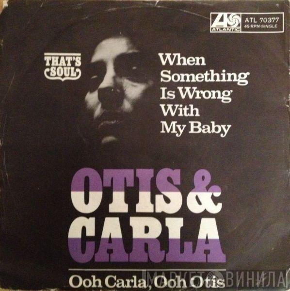& Otis Redding  Carla Thomas  - When Something Is Wrong With My Baby / Ooh Carla, Ooh Otis