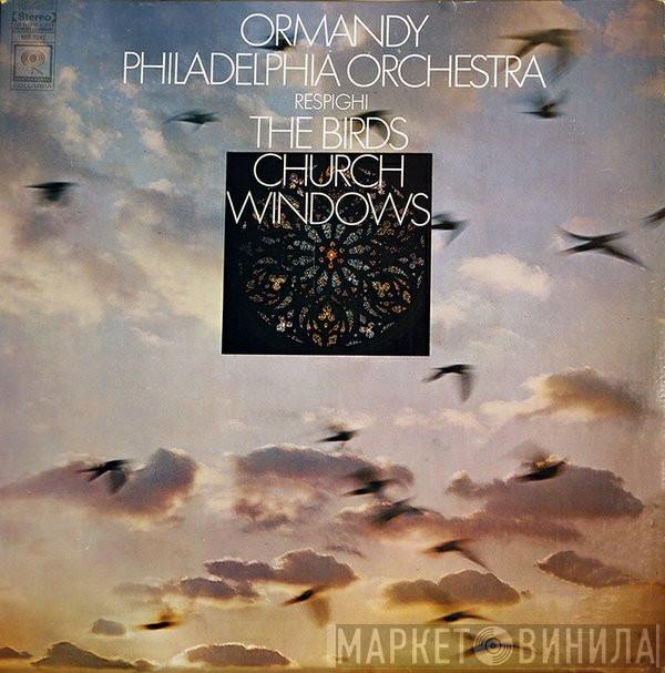 - Ottorino Respighi - Eugene Ormandy  The Philadelphia Orchestra  - Church Windows / The Birds