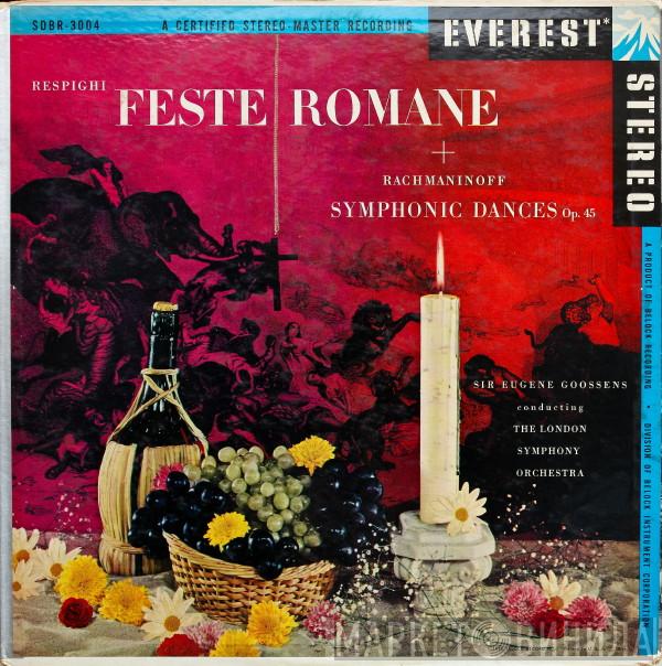 / Ottorino Respighi , Sergei Vasilyevich Rachmaninoff Conducting The Sir Eugene Goossens  The London Symphony Orchestra  - Feste Romane / Symphonic Dances Op. 45