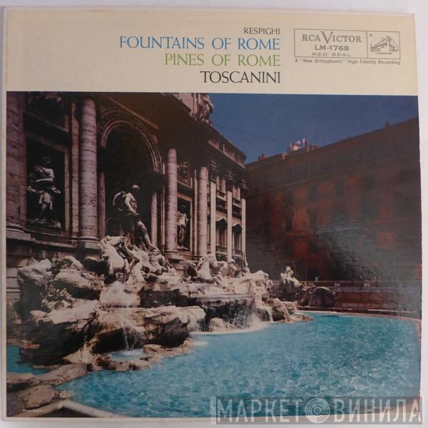 , Ottorino Respighi  Arturo Toscanini  - Pines Of Rome / Fountains Of Rome