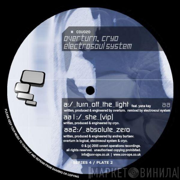 / Overturn  / Cryo   Electrosoul System  - Turn Off The Light (Electrosoul System Remix) / She (VIP) / Absolute Zero
