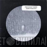 / PBK / Hands To  AMK  - System-Music-End