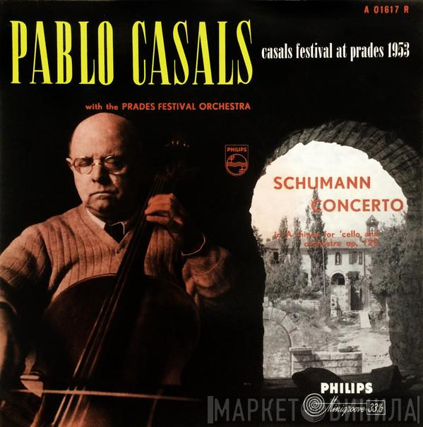 , Pablo Casals / Prades Festival Orchestra  Robert Schumann  - Schumann Concerto In A Minor For 'Cello And Orchestra Op.129