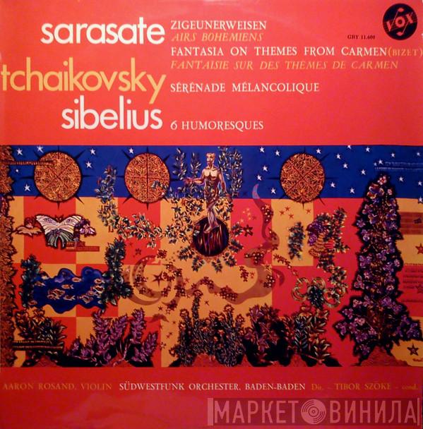 / Pablo de Sarasate / Pyotr Ilyich Tchaikovsky - Jean Sibelius , Aaron Rosand Dir. Südwestfunkorchester Baden-Baden  Tibor Szöke  - Zigeunerweisen / Fantasia On Themes From Carmen / Sérénade Mélancolique / 6 Humoresques