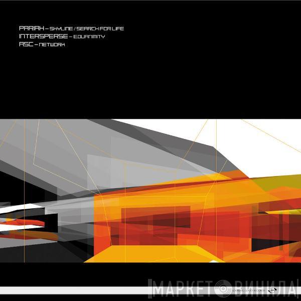 / Pariah / Intersperse  ASC  - Skyline / Search For Life / Equanimity / Network