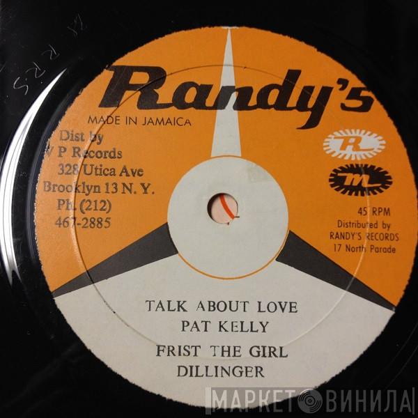 / Pat Kelly  Dillinger  - Talk About Love / First The Girl
