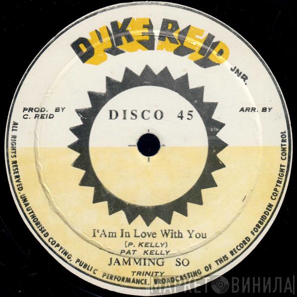 , Pat Kelly  Trinity   - I Am So In Love / Jamming So