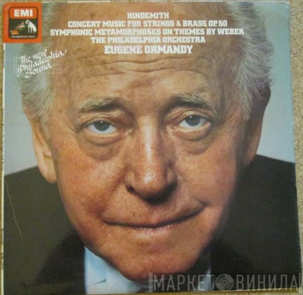 , Paul Hindemith , The Philadelphia Orchestra  Eugene Ormandy  - Concert Music For Strings & Brass, Op. 50 / Symphonic Metamorphoses On Themes By Weber