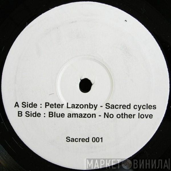 / Pete Lazonby  Blue Amazon  - Sacred Cycles / No Other Love