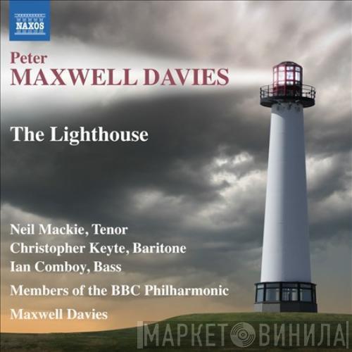 : Peter Maxwell Davies , Neil Mackie  , Christopher Keyte , Ian Comboy  BBC Philharmonic  - The Lighthouse