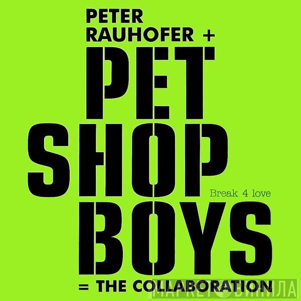 + Peter Rauhofer = Pet Shop Boys  The Collaboration   - Break 4 Love