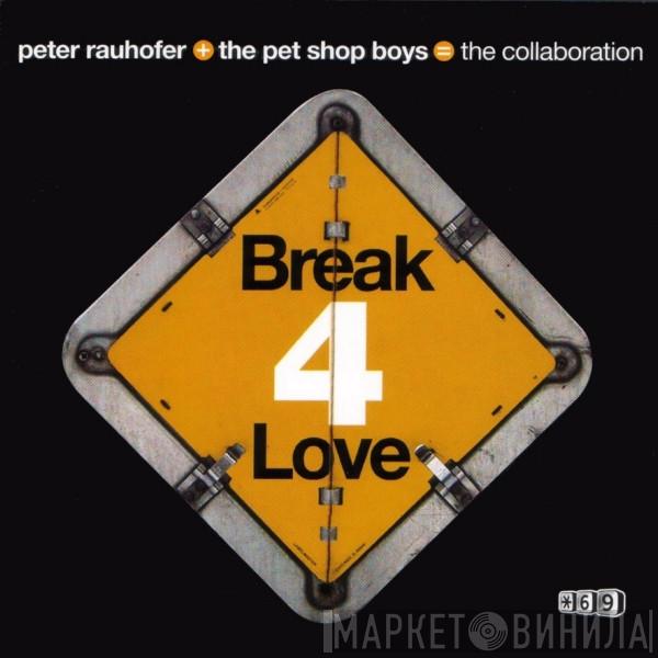 + Peter Rauhofer = Pet Shop Boys  The Collaboration   - Break 4 Love