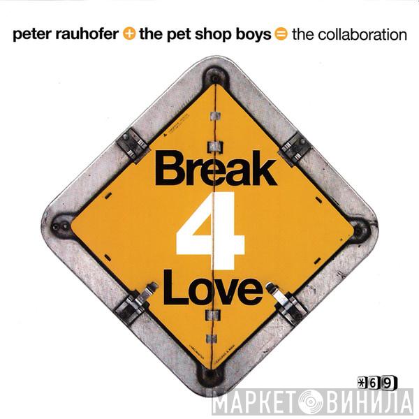 + Peter Rauhofer = Pet Shop Boys  The Collaboration   - Break 4 Love