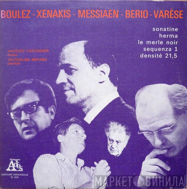 - Pierre Boulez - Iannis Xenakis - Olivier Messiaen - Luciano Berio - Edgard Varèse , Jacques Castagner  Jacqueline Méfano  - Sonatine / Herma / Le Merle Noir / Sequenza 1 / Densité 21,5