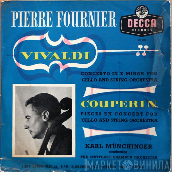 , Pierre Fournier , Antonio Vivaldi , François Couperin Conducting Karl Münchinger  Stuttgarter Kammerorchester  - Concerto In E Minor For 'Cello And String Orchestra / Pièces En Concert For 'Cello And String Orchestra