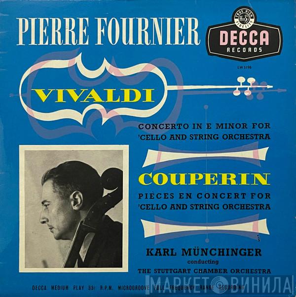 , Pierre Fournier , Antonio Vivaldi , François Couperin Conducting Karl Münchinger  Stuttgarter Kammerorchester  - Concerto In E Minor For 'Cello And String Orchestra / Pièces En Concert For 'Cello And String Orchestra