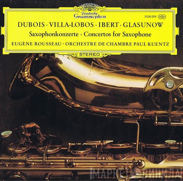 / Pierre-Max Dubois / Heitor Villa-Lobos / Jacques Ibert , Alexander Glazunov • Eugene Rousseau  Orchestre De Chambre Paul Kuentz  - Saxophonkonzerte = Concertos For Saxophone