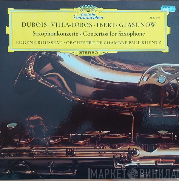 / Pierre-Max Dubois / Heitor Villa-Lobos / Jacques Ibert , Alexander Glazunov · Eugene Rousseau  Orchestre De Chambre Paul Kuentz  - Saxophonkonzerte = Concertos For Saxophone