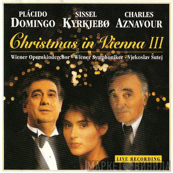 / Placido Domingo / Sissel | Charles Aznavour • Wiener Opernkinderchor • Wiener Symphoniker  Vjekoslav Sutej  - Christmas In Vienna III