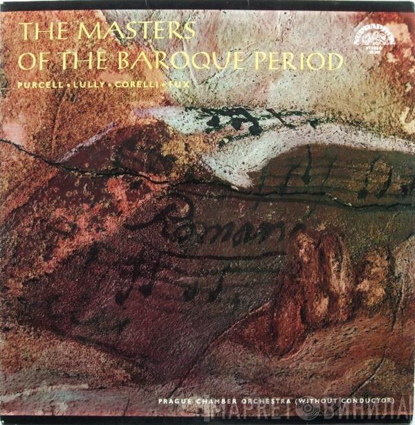 - Prague Chamber Orchestra / Henry Purcell / Jean-Baptiste Lully / Arcangelo Corelli  Johann Joseph Fux  - The Masters Of The Baroque Period