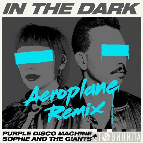 + Purple Disco Machine  Sophie And The Giants  - In The Dark (Aeroplane Remix)