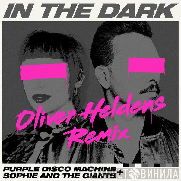 + Purple Disco Machine  Sophie And The Giants  - In The Dark (Oliver Heldens Remix)