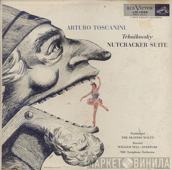 , Pyotr Ilyich Tchaikovsky , Emil Waldteufel , Gioacchino Rossini , NBC Symphony Orchestra  Arturo Toscanini  - Nutcracker Suite / The Skaters Waltz / William Tell: Overture