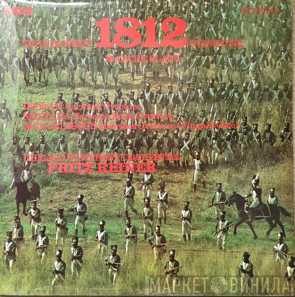 / Pyotr Ilyich Tchaikovsky / Felix Mendelssohn-Bartholdy / Antonín Dvořák , Bedřich Smetana , The Chicago Symphony Orchestra  Fritz Reiner  - 1812 Overture / Marche Slave / Carnival / The Bartered Bride / The Hebrides (Fingal's Cave)