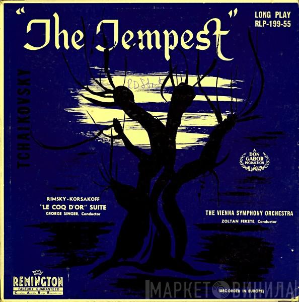 / Pyotr Ilyich Tchaikovsky / Nikolai Rimsky-Korsakov / George Singer / Wiener Symphoniker  Zoltán Fekete   - "The Tempest" • "Le Coq D'or" Suite