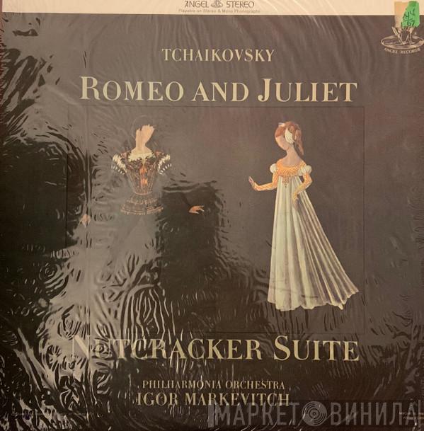 , Pyotr Ilyich Tchaikovsky , Philharmonia Orchestra  Igor Markevitch  - Romeo And Juliet / Nutcracker Suite
