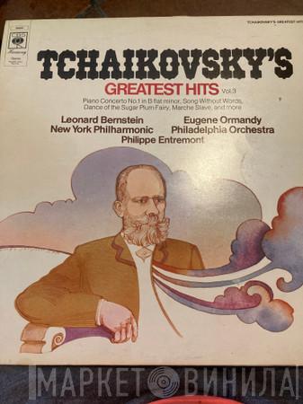 , Pyotr Ilyich Tchaikovsky & Leonard Bernstein / The New York Philharmonic Orchestra & Eugene Ormandy , The Philadelphia Orchestra  Philippe Entremont  - Tchaikovsky's Greatest Hits Vol. 3