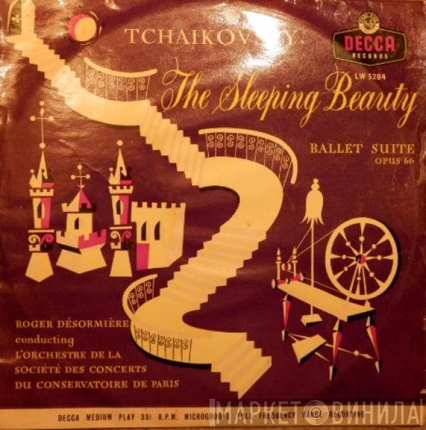 : Pyotr Ilyich Tchaikovsky Conducting Roger Désormière  Orchestre De La Société Des Concerts Du Conservatoire  - The Sleeping Beauty - Ballet Suite - Opus 66