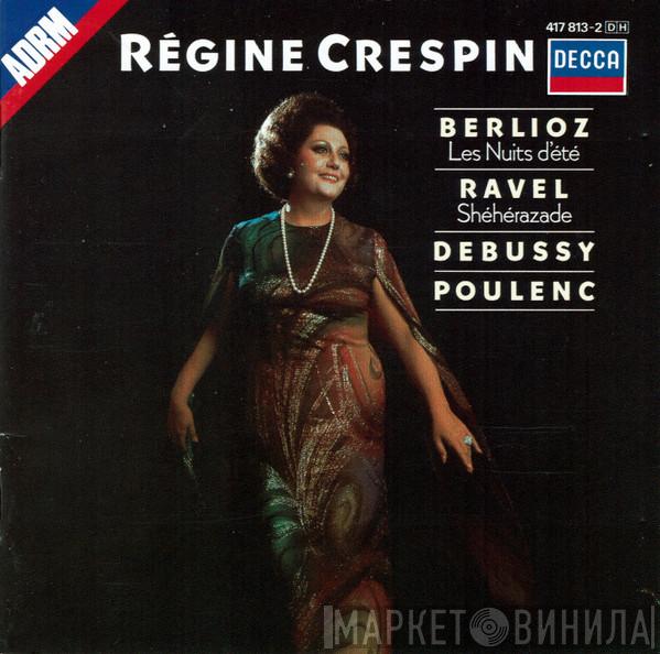 – Régine Crespin / Hector Berlioz / Maurice Ravel / Claude Debussy  Francis Poulenc  - Les Nuits D'Été / Shéhérazade / Etc.