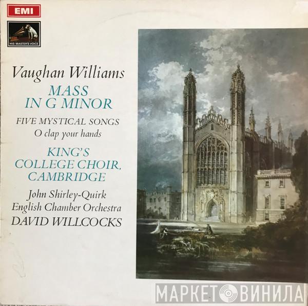 , Ralph Vaughan Williams , David Willcocks , The King's College Choir Of Cambridge , John Shirley-Quirk  English Chamber Orchestra  - Mass in G Minor / Five Mystical Songs