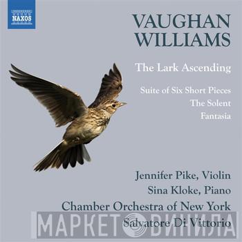, Ralph Vaughan Williams , Jennifer Pike , Sina Kloke , New York Chamber Symphony  Salvatore Di Vittorio  - The Lark Ascending / Suite Of Six Short Pieces / The Solent / Fantasia