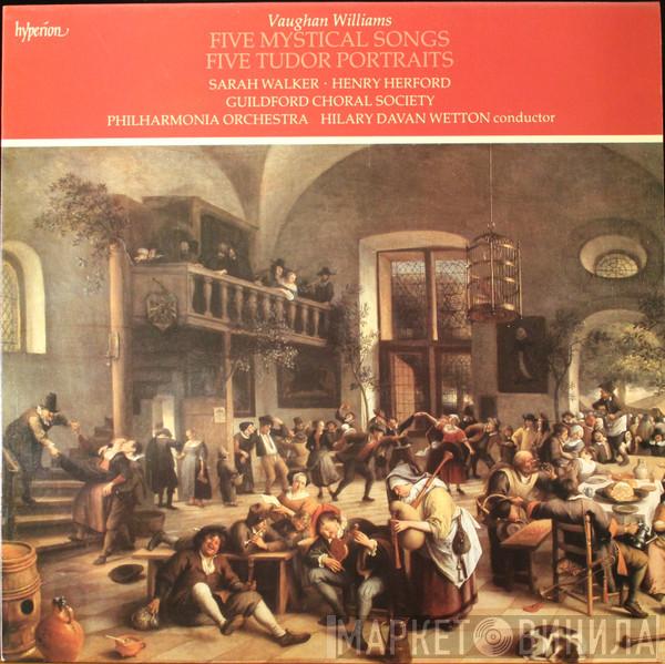 , Ralph Vaughan Williams , Sarah Walker  , Henry Herford , Guildford Choral Society , Philharmonia Orchestra  Hilary Davan Wetton  - Five Tudor Portraits / Five Mystical Songs