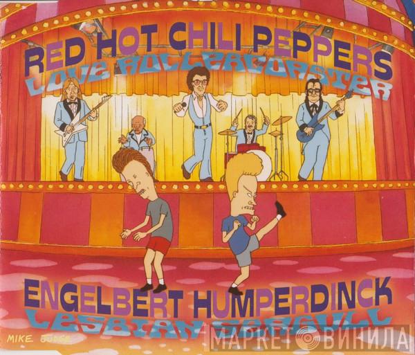/ Red Hot Chili Peppers  Engelbert Humperdinck  - Love Rollercoaster / Lesbian Seagull