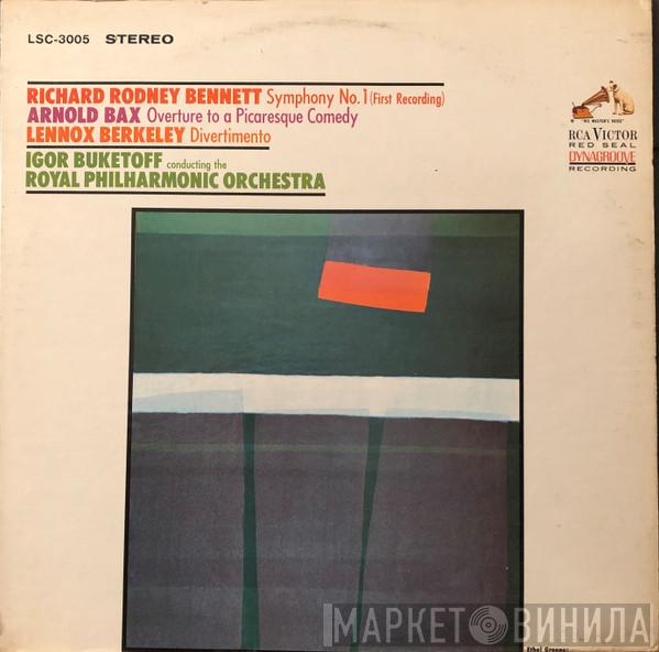 / Richard Rodney Bennett / Arnold Bax - Lennox Berkeley Conducting The Igor Buketoff  The Royal Philharmonic Orchestra  - Symphony No. 1 / Overture To A Picaresque Comedy / Divertimento