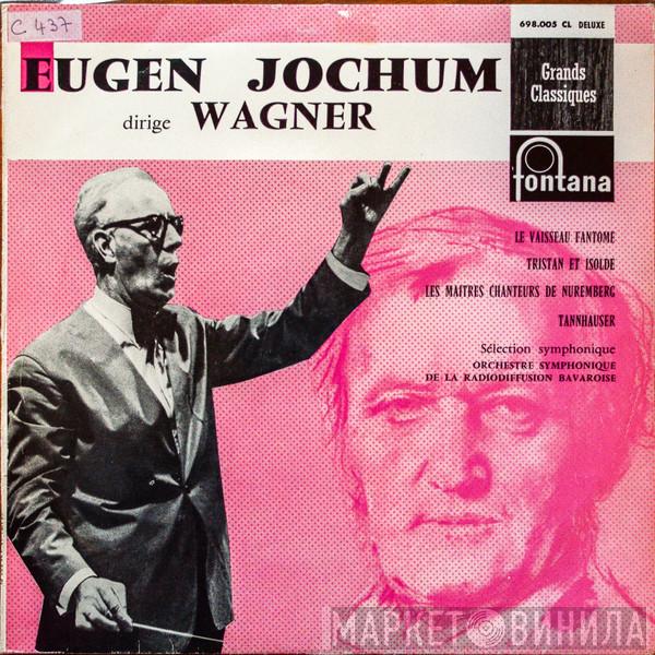 - Richard Wagner , Eugen Jochum  Symphonie-Orchester Des Bayerischen Rundfunks  - Le Vaisseau Fantome / Tristan Et Isolde / Les Maitres Chanteurs De Nuremberg / Tannhäuser