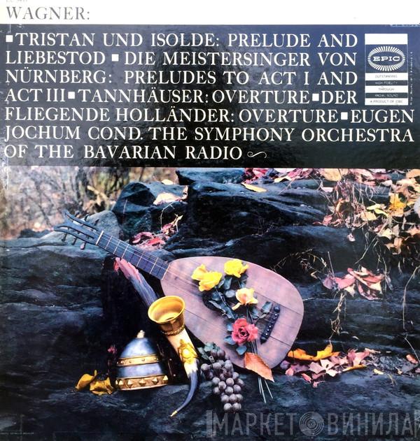, Richard Wagner , Eugen Jochum  Symphonie-Orchester Des Bayerischen Rundfunks  - Wagner: Tristan Und Isolde / Prelude And Liebestrod / Other Overtures