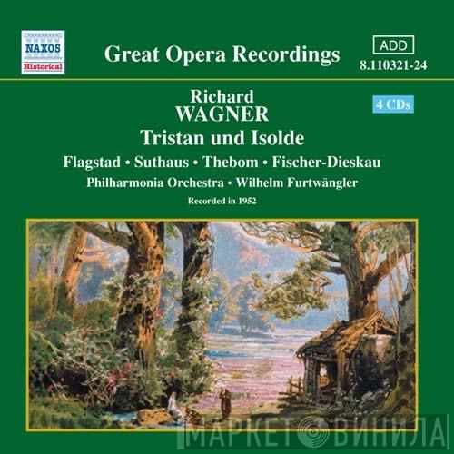 - Richard Wagner , Wilhelm Furtwängler / Philharmonia Orchestra , Ludwig Suthaus , Kirsten Flagstad , Blanche Thebom , Josef Greindl  Dietrich Fischer-Dieskau  - Tristan Und Isolde